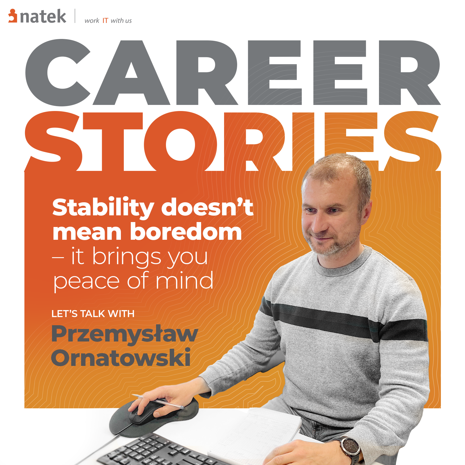 NATEK Career Stories: Stability doesn't mean boredom – it brings you peace of mind