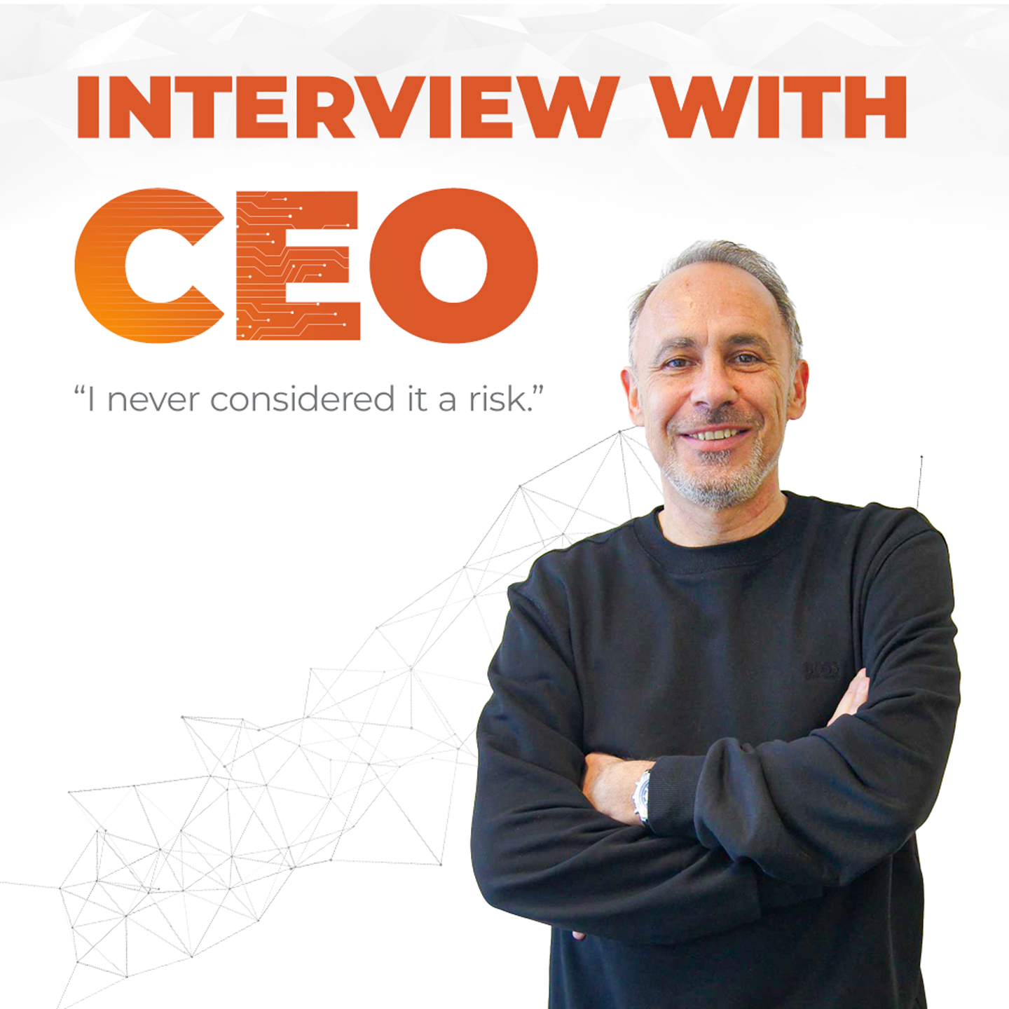CEO interview: I never considered it a risk