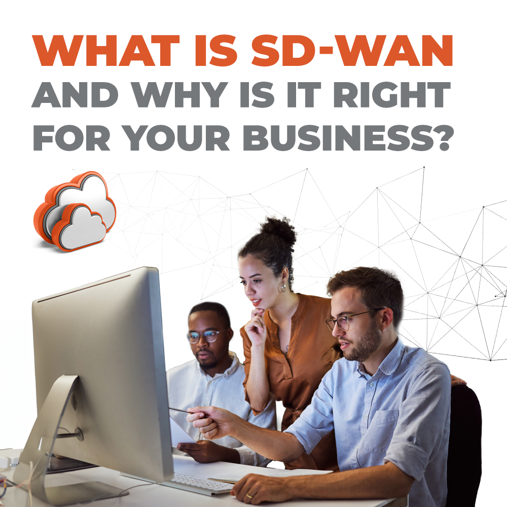 What is SD-WAN and why is it right for your business?